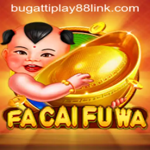 Discover FaCaiFuWa: A Thrilling Adventure with BUGATTI PLAY 88